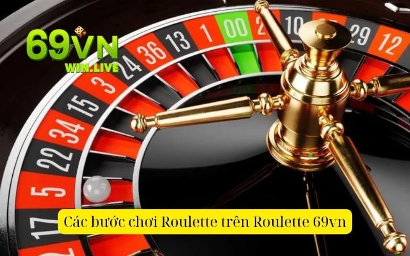 Các bước chơi Roulette trên Roulette 69vn