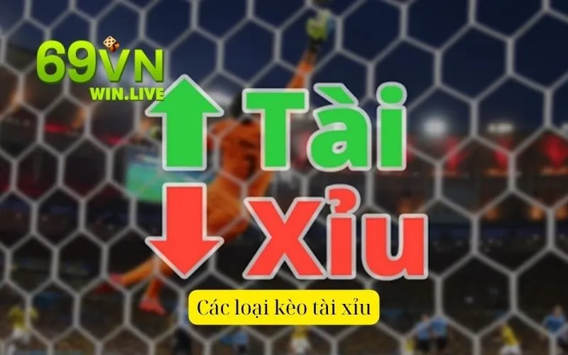 Các loại kèo tài xỉu