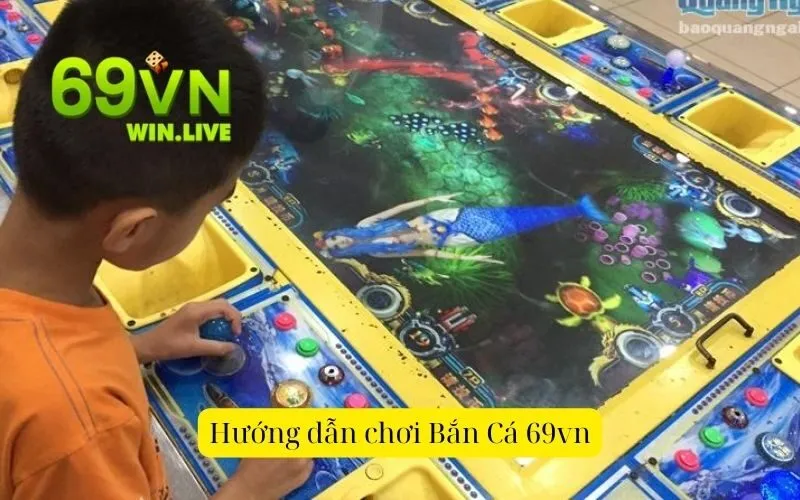 Hướng dẫn chơi Bắn Cá 69vn