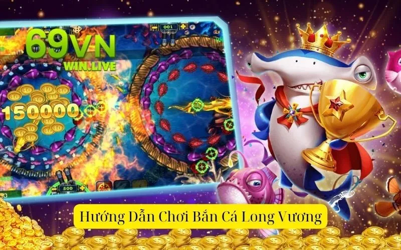 Hướng Dẫn Chơi Bắn Cá Long Vương