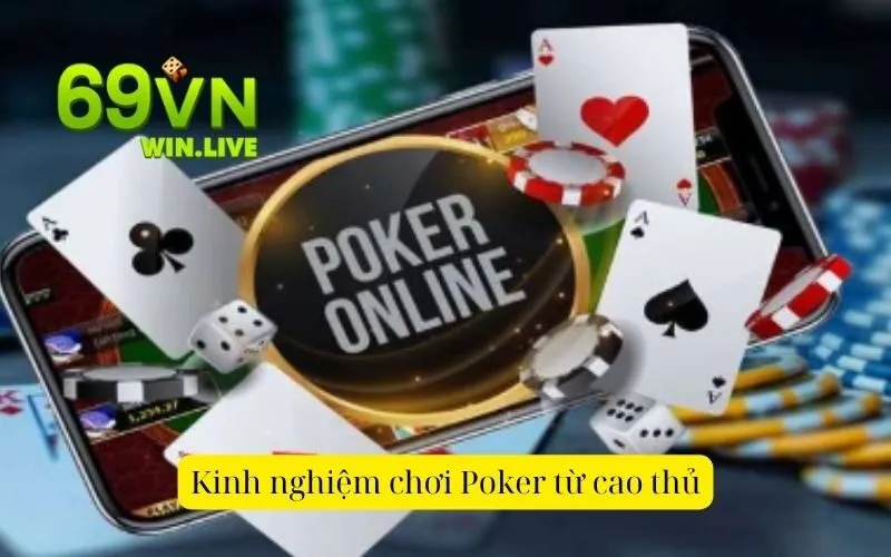 Kinh nghiệm chơi Poker từ cao thủ