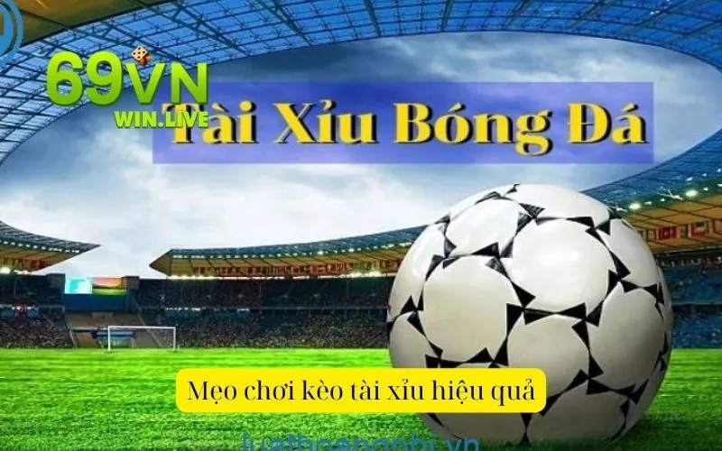 Mẹo chơi kèo tài xỉu hiệu quả