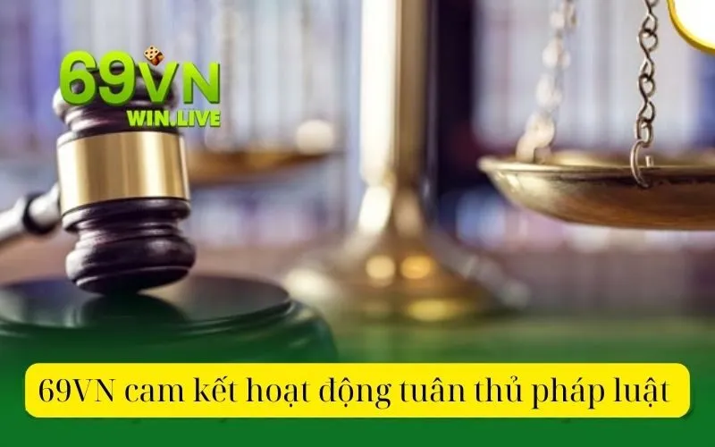 69VN cam kết hoạt động tuân thủ pháp luật