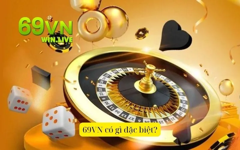 69VN có gì đặc biệt?