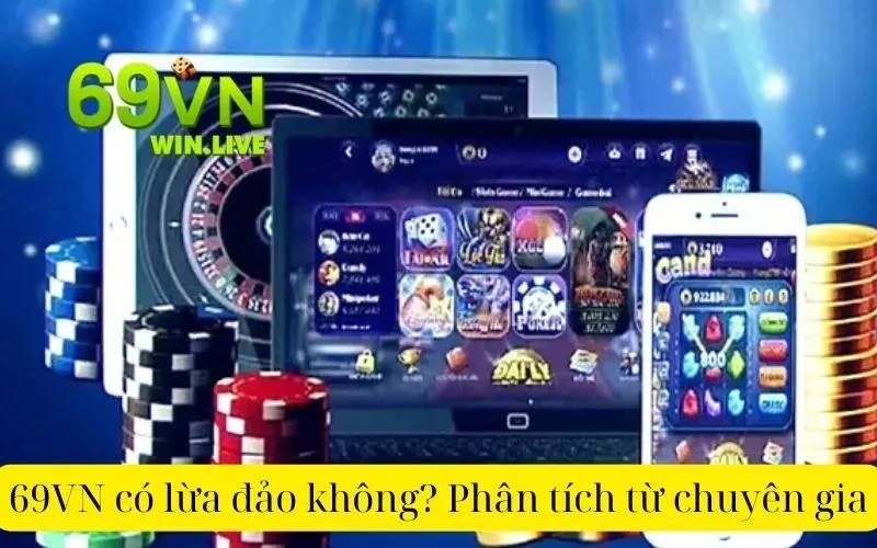 69VN có lừa đảo không Phân tích từ chuyên gia