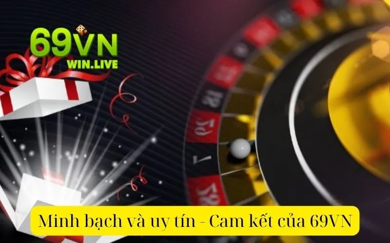 Minh bạch và uy tín - Cam kết của 69VN