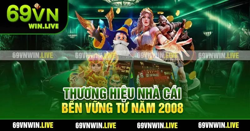 Thương hiệu nhà cái bền vững từ năm 2008