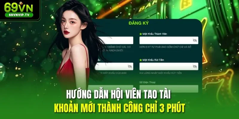 Hướng dẫn hội viên tao tài khoản mới thành công chỉ 3 phút